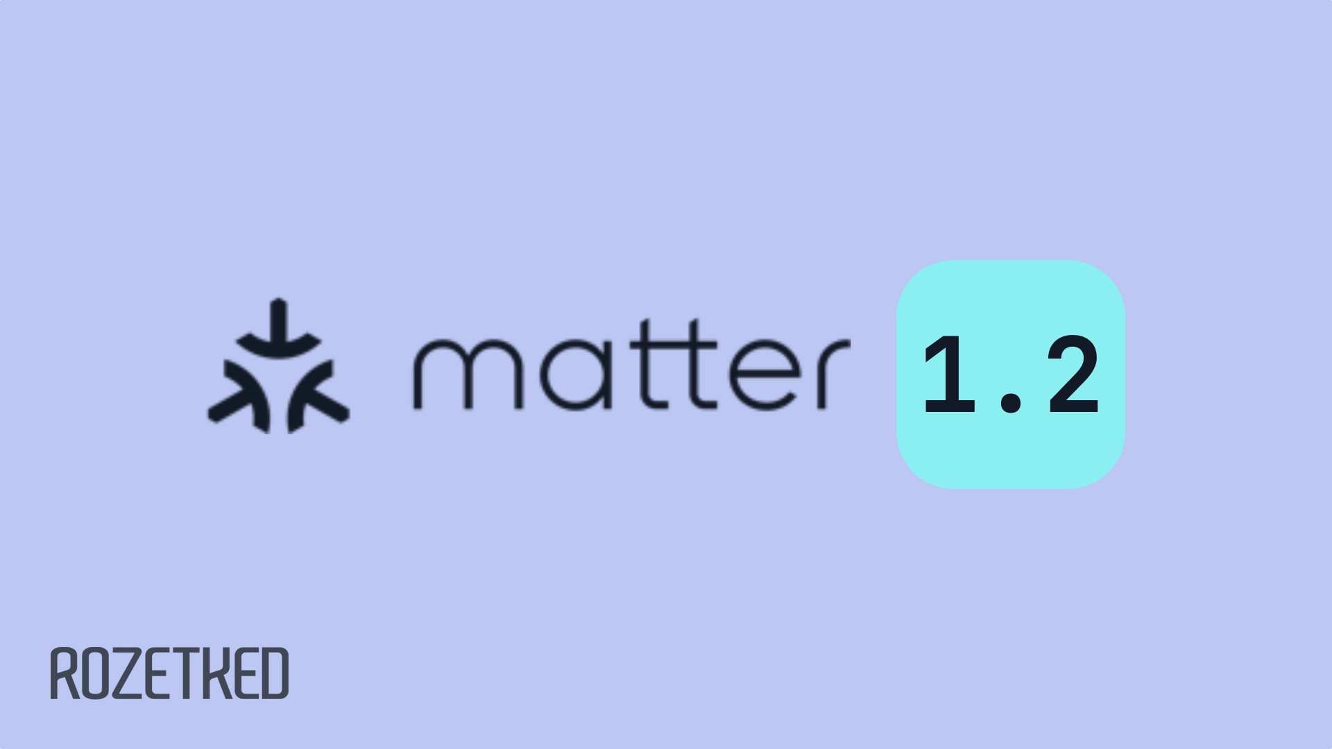 Вышло обновление стандарта умного дома Matter 1.2. Теперь технология поддерживает больше устройств